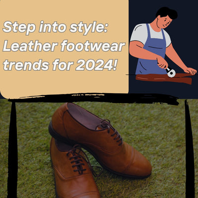 Top Trends in Leather Shoes and Boots for 2024